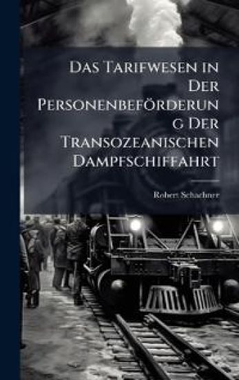 Das Tarifwesen in Der Personenbeförderung Der Transozeanischen Dampfschiffahrt