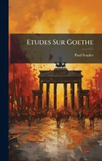 Etudes Sur Goethe