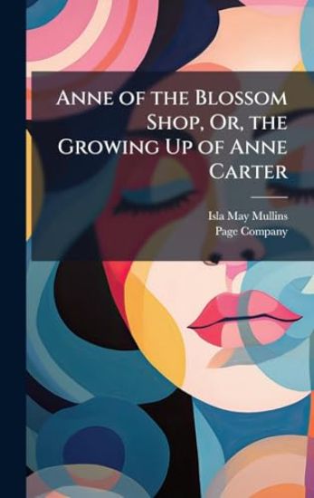 Anne of the Blossom Shop, Or, the Growing Up of Anne Carter