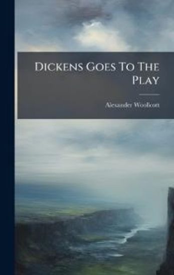 Dickens Goes To The Play