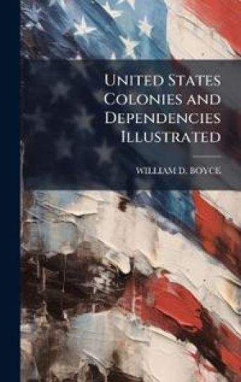 United States Colonies and Dependencies Illustrated