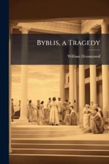 Byblis, a Tragedy