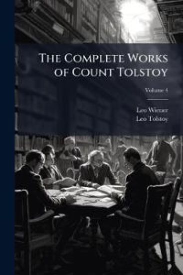 The Complete Works of Count Tolstoy