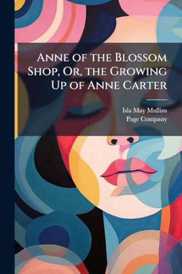 Anne of the Blossom Shop, Or, the Growing Up of Anne Carter