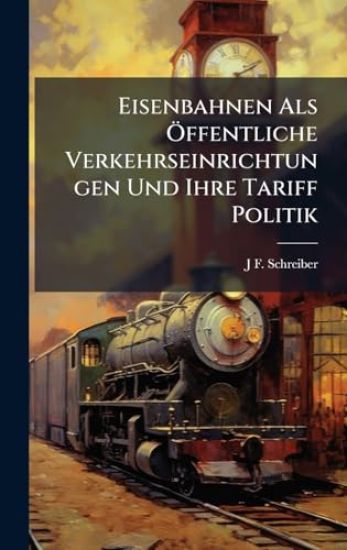Eisenbahnen Als Ã-ffentliche Verkehrseinrichtungen Und Ihre Tariff Politik