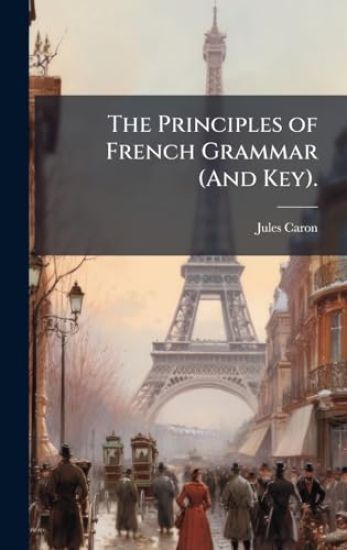 The Principles of French Grammar (And Key).