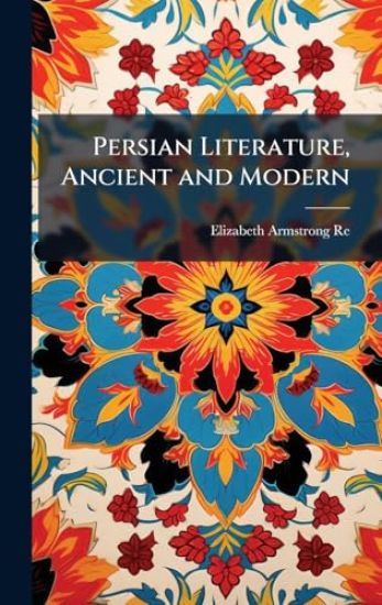 Persian Literature, Ancient and Modern