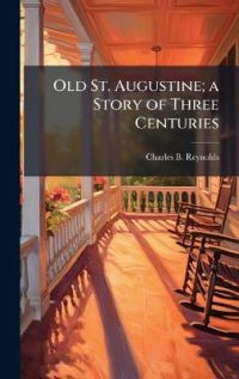 Old St. Augustine; a Story of Three Centuries