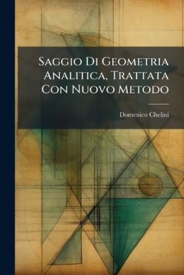 Saggio Di Geometria Analitica, Trattata Con Nuovo Metodo