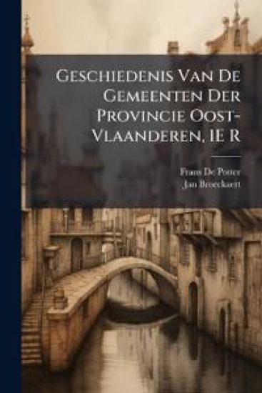 Geschiedenis Van De Gemeenten Der Provincie Oost-Vlaanderen, 1E R