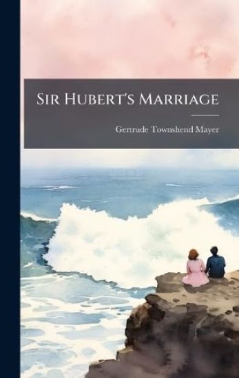 Sir Hubert's Marriage