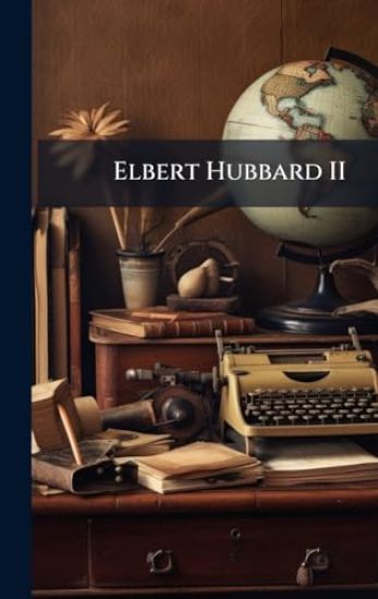 Elbert Hubbard II