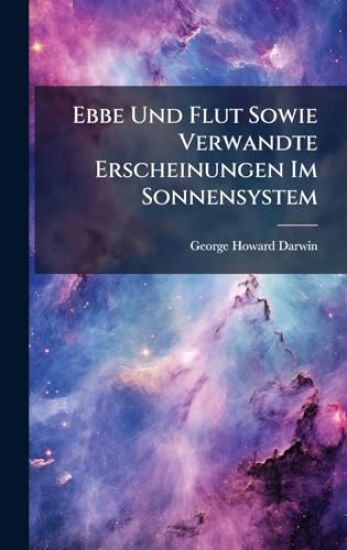 Ebbe Und Flut Sowie Verwandte Erscheinungen Im Sonnensystem
