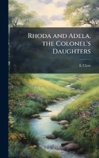 Rhoda and Adela, the Colonel's Daughters