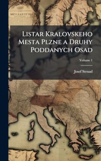 Listar Kralovskeho Mesta Plzne a Druhy Poddanych Osad