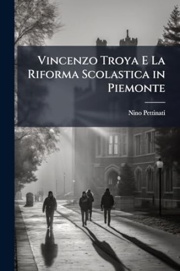 Vincenzo Troya E La Riforma Scolastica in Piemonte