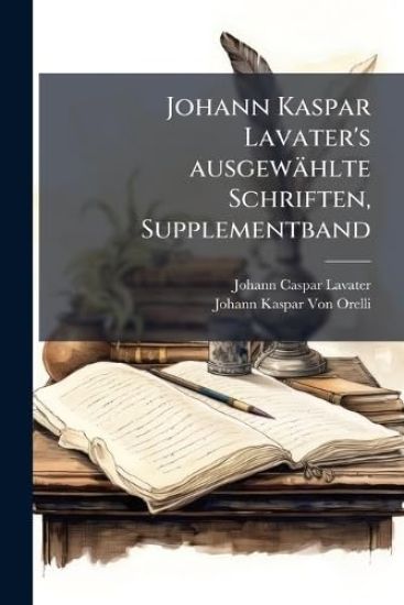 Johann Kaspar Lavater's ausgewählte Schriften, Supplementband
