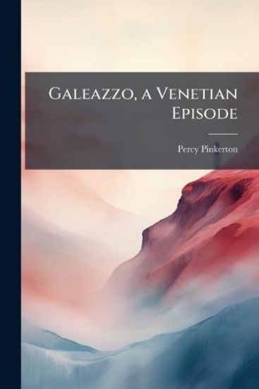 Galeazzo, a Venetian Episode