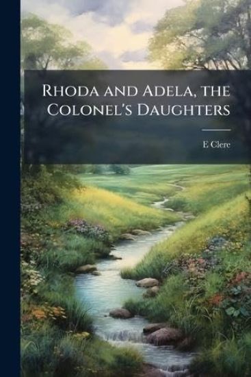Rhoda and Adela, the Colonel's Daughters