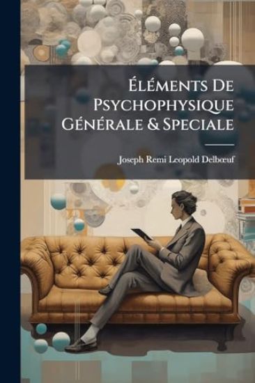 Ã?lÃ(c)ments De Psychophysique GÃ(c)nÃ(c)rale & Speciale