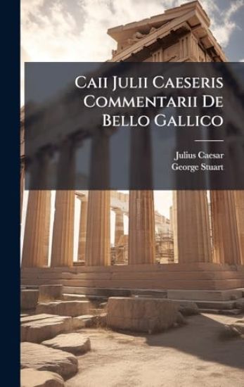Caii Julii Caeseris Commentarii De Bello Gallico