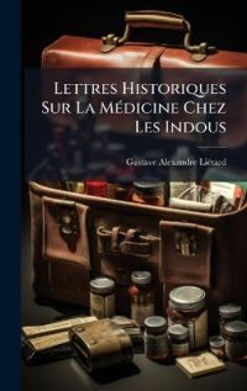 Lettres Historiques Sur La MÃ(c)dicine Chez Les Indous