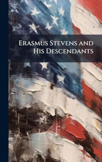Erasmus Stevens and His Descendants