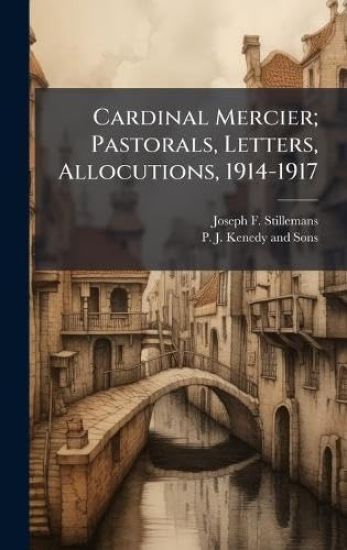 Cardinal Mercier; Pastorals, Letters, Allocutions, 1914-1917