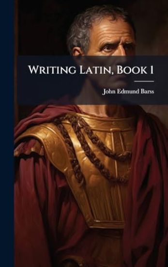 Writing Latin, Book 1