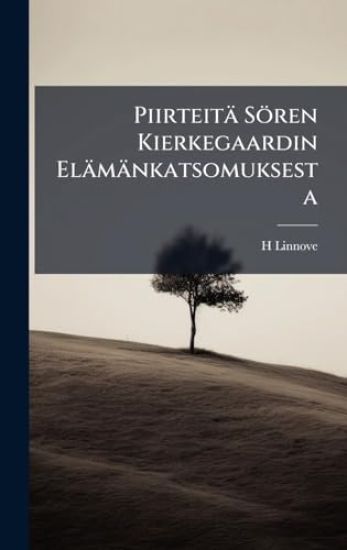 Kansikuva: Piirteitä Sören Kierkegaardin Elämänkatsomuksesta