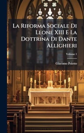La Riforma Sociale Di Leone XIII E La Dottrina Di Dante Allighieri