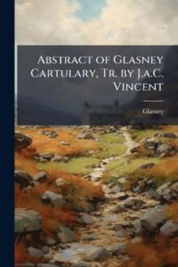 Abstract of Glasney Cartulary, Tr. by J.a.C. Vincent