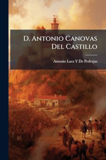 D. Antonio Canovas Del Castillo