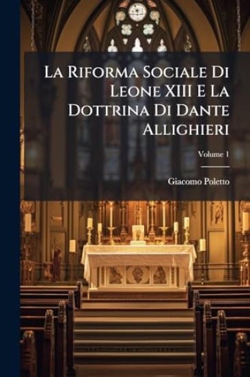 La Riforma Sociale Di Leone XIII E La Dottrina Di Dante Allighieri