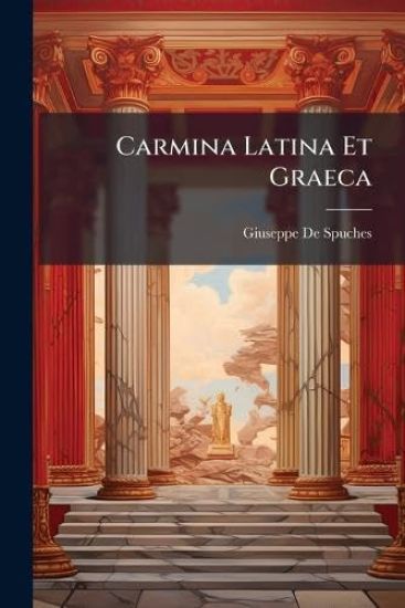 Carmina Latina Et Graeca