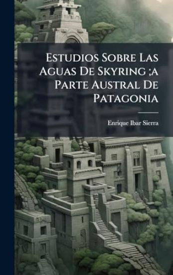 Estudios Sobre Las Aguas De Skyring;a Parte Austral De Patagonia