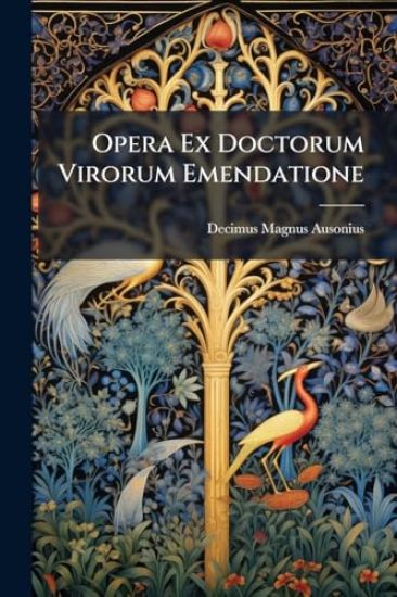 Opera Ex Doctorum Virorum Emendatione