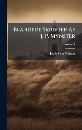Blandede Skrivter Af J. P. Mynster