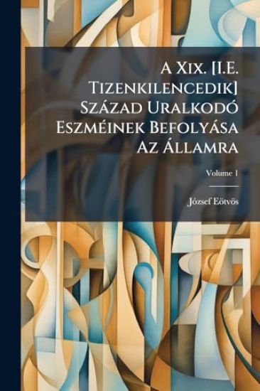 A Xix. [I.E. Tizenkilencedik] Szàzad UralkodÃ3 EszmÃ(c)inek Befolyàsa Az Ã llamra
