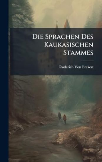 Die Sprachen Des Kaukasischen Stammes