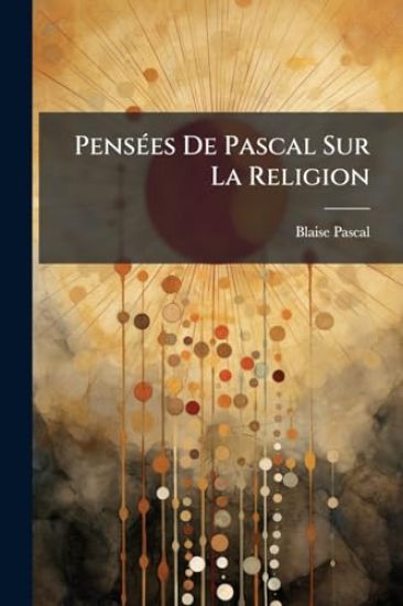 PensÃ(c)es De Pascal Sur La Religion