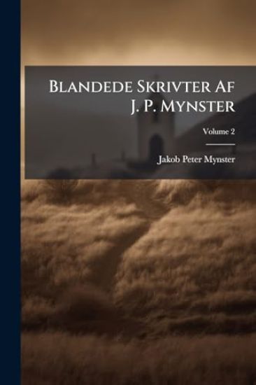 Blandede Skrivter Af J. P. Mynster