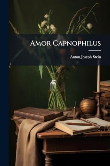 Amor Capnophilus