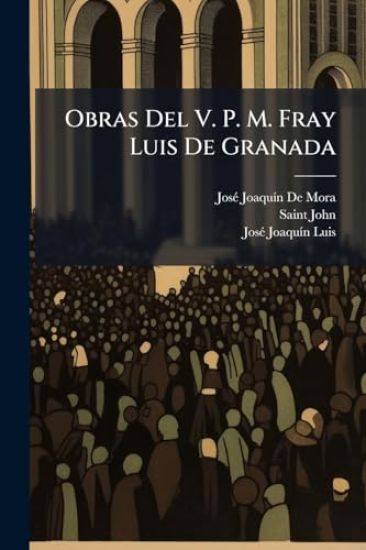 Obras Del V. P. M. Fray Luis De Granada