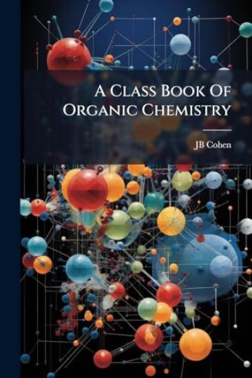 A Class Book Of Organic Chemistry