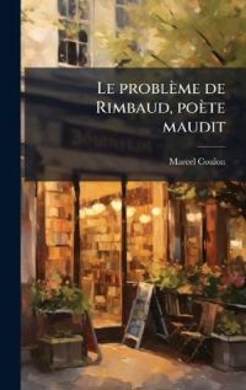 Le problème de Rimbaud, poète maudit