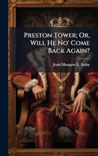 Preston Tower; Or, Will He No' Come Back Again?
