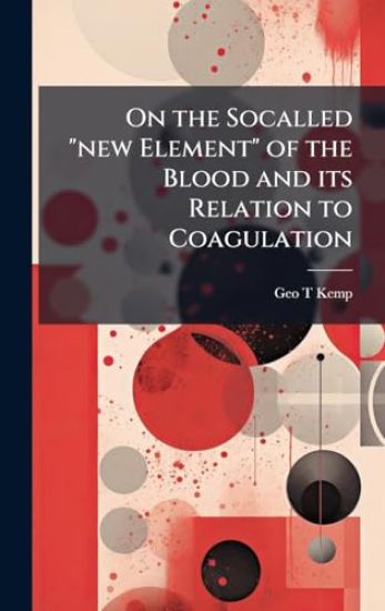 On the Socalled "new Element" of the Blood and its Relation to Coagulation