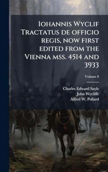 Iohannis Wyclif Tractatus de officio regis, now first edited from the Vienna mss. 4514 and 3933