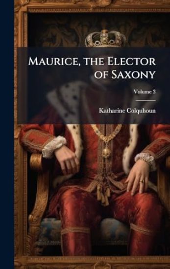 Maurice, the Elector of Saxony